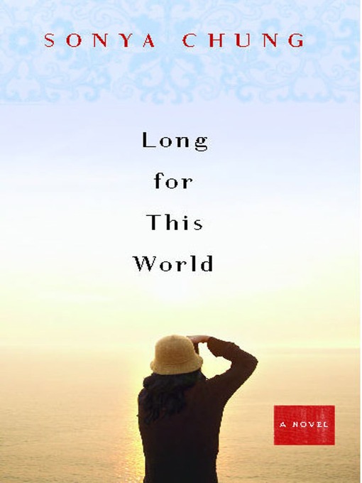 Title details for Long for This World by Sonya Chung - Wait list